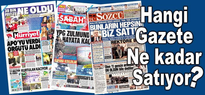 Hangi Gazete Ne Kadar Satıyor? 26 Şubat - 4 Mart 2018