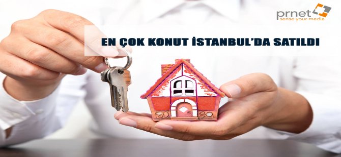 En Çok Konut İstanbul’da Satıldı