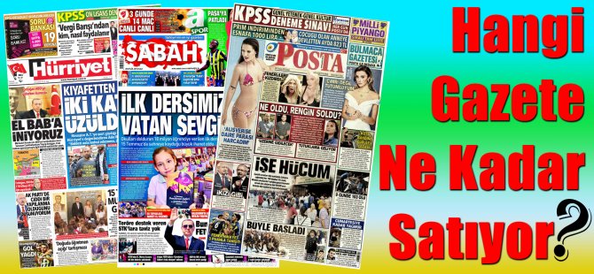 Hangi Gazete Ne Kadar Satıyor? 5 Eylül  - 11 Eylül 2016