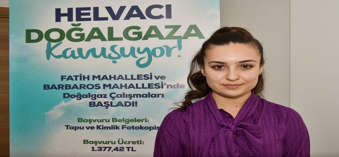 Helvacı Doğal Gaza Kavuşuyor