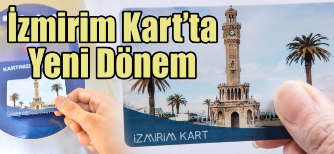 İzmirim Kart’ta Yeni Dönem