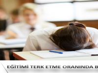 Eğitimi Terk Etme Oranında Birinciyiz